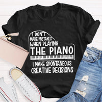 I Don't Make Mistakes When Playing The Piano Teacher T-Shirt