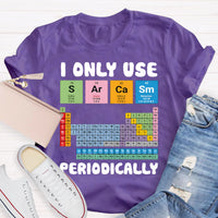 I Only Use Sarcasm Periodically Teacher T-Shirt