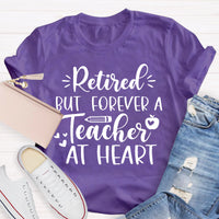Retired But Forever A Teacher At Heart Teacher T-Shirt