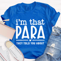 I'M That Para They Told You About Teacher T-Shirt