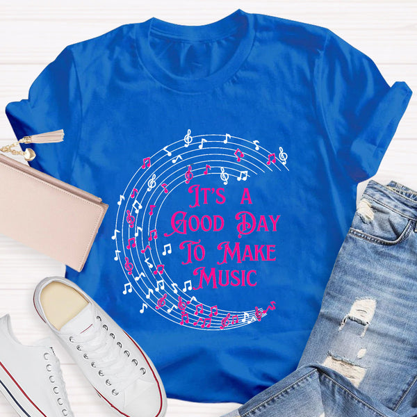 Musical Melody It's A Good Day To Make Music Teacher T-Shirt