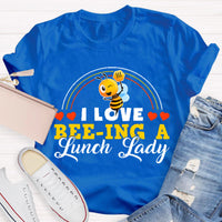 I Love Being A Lunch Lady T-Shirt