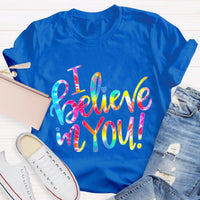 Test Day I Believe You Teacher T-Shirt