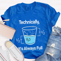 Technically It's Always Full T-Shirt