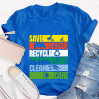 Save Rescue Recycle Plant Clean Care T-Shirt