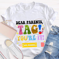 Dear Parents Tag You Are In It Teacher T-Shirt