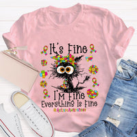 It's Fine I'm Fine Everything Is Fine Autismawarness T-Shirt