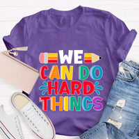 We Can Do Hard Things Teacher T-Shirt