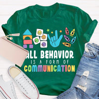 All Behavior Is A Form Of Communication Special Education Teacher Shirt