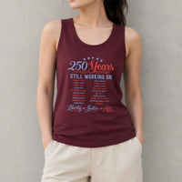 250 Years Still Working On Tank Top | Americana Social Justice Typography Design | Soft Breathable Unisex Fabric | Gift for Political Activists