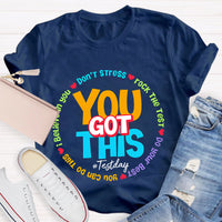 Don't Stress You Got This Teacher T-Shirt