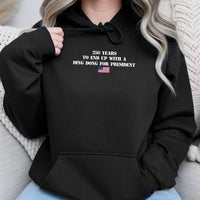 Anti Trump Hoodie | 250 Years Ding Dong President Funny Fourth of July Design | Soft Cotton-Polyester Blend | Political Satire Gift for Liberal Voters