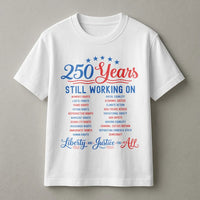250 Years Still Working On T-Shirt | Social Justice Liberty & Equality Typography | Soft 100% Cotton Unisex Tee | Gift for Activists