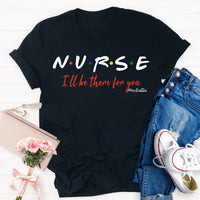 Personalized School Nurse Name I Will Be There For You T-shirt