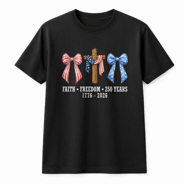 Faith Freedom 250 Years T-Shirt | Patriotic Cross with American Flag Bows Design | Soft Breathable Cotton Tee | Gift for Americana Lovers