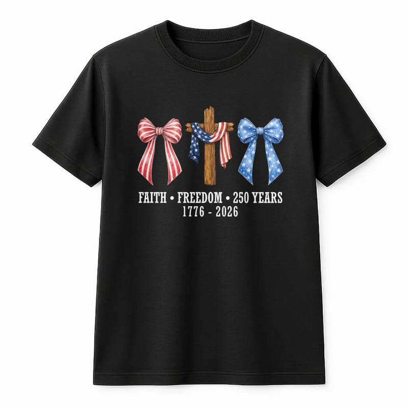 Faith Freedom 250 Years T-Shirt | Patriotic Cross with American Flag Bows Design | Soft Breathable Cotton Tee | Gift for Americana Lovers
