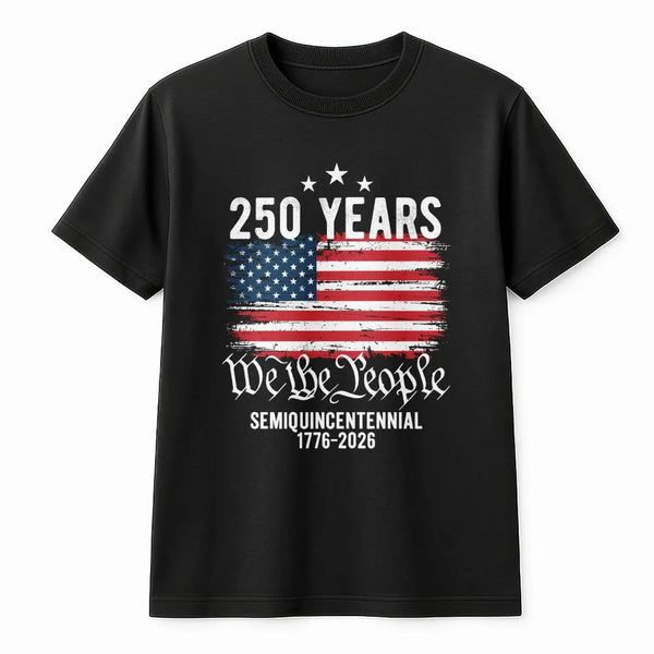 250 Years Semiquincentennial T-Shirt | We The People 1776-2026 Distressed Flag Design | Soft 100% Cotton Unisex Tee | Patriotic Gift for History Enthusiasts