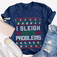 Humorous Christmas Math Shirt, I Sleigh Math Problems Teacher T-Shirt, Holiday STEM Graphic Tee, Math Educator Xmas Party Present