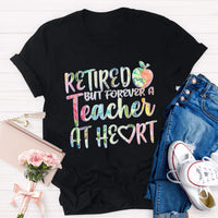 Retired But Forever A Teacher At Heart Teacher Shirt