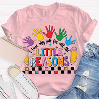 I Love My Job For All The Little Reasons Teacher T-shirt