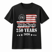 We The People 250 Years T-Shirt | 1776-2026 Betsy Ross Flag Vintage Design | 100% Soft Breathable Cotton | Patriotic Gift for History Lovers