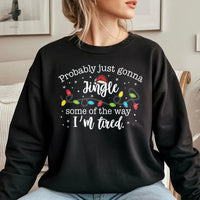 Humorous Christmas Sweatshirt, Probably Just Gonna Jingle Some of the Way Sweatshirt, I'm Tired Holiday Sweatshirt, Santa Hat Xmas Crewneck