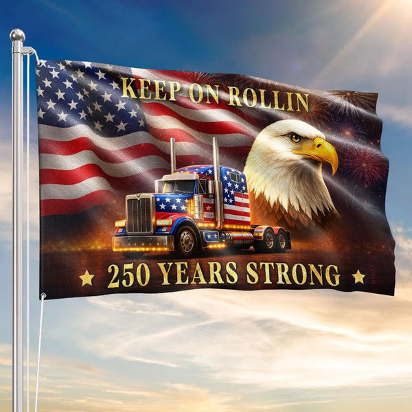 Patriotic Truck Driver Flag 250 Years Strong | Keep On Rollin 1776 Eagle & Semi Design | UV-Resistant Polyester | Gift For Truckers & America Lovers