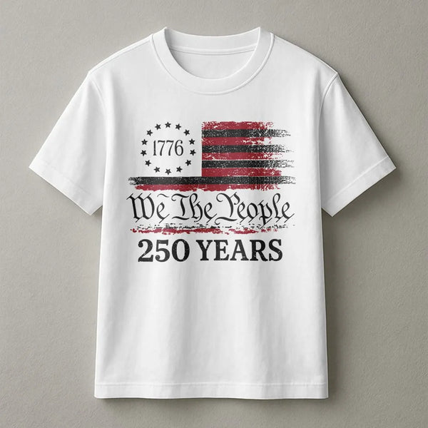 We The People 250 Years T-Shirt | Vintage 1776 Patriotic American Flag Design | Premium 100% Cotton Apparel | Independence Day Gift For Patriots