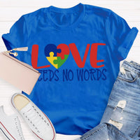 Love Needs No Words T-Shirt