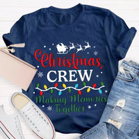 Holiday Group Matching T-Shirt, Christmas Crew Making Memories Together Shirt, Family Christmas Graphic Tee, Festive Xmas Party Shirt