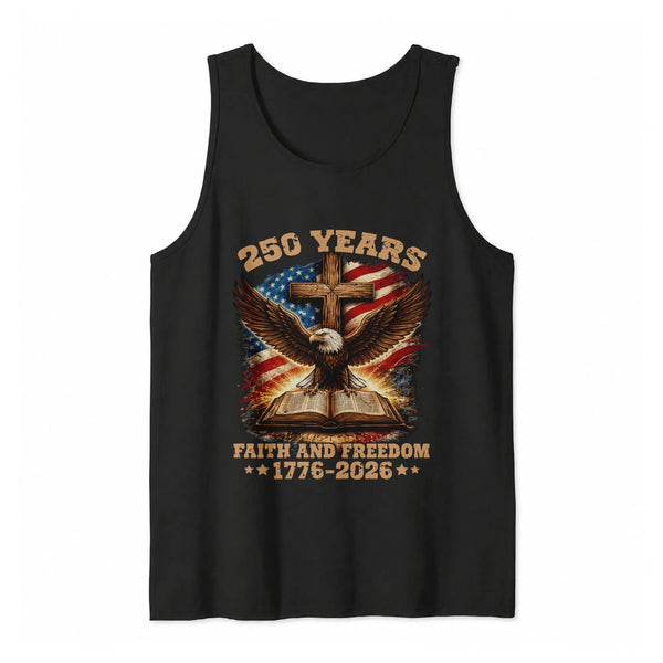 Faith and Freedom 250 Years Tank Top | Patriotic Christian Cross Eagle USA 1776-2026 Graphic | Premium Lightweight Breathable Fabric | America 250th Anniversary Gift for Men Women