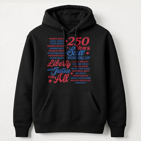 250 Years Liberty and Justice Hoodie | Patriotic Civil Rights Americana Typography Art | Soft Cotton-Polyester Blend | Gift for Activists and Political Advocates