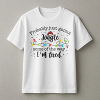 Humorous Christmas Quote Tee, Probably Just Gonna Jingle Some of the Way I'm Tired Shirt, Santa Hat Christmas Lights Tee, Holiday Season Shirt
