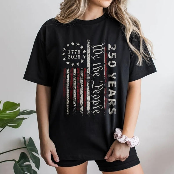 250 Years We The People T-Shirt | 1776-2026 Patriotic Flag Design | Soft Breathable Cotton Tee | Gift for American History Enthusiasts