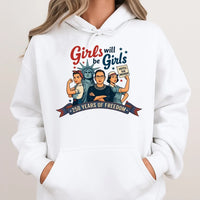 Girls Will Be Girls Hoodie | Women's Empowerment 250 Years of Freedom Design | Soft Cotton-Polyester Blend | Gift for Feminist Activist