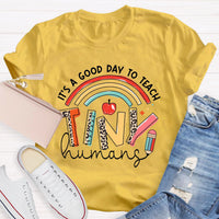 It's A Good Day To Teach Tiny Human Rainbow Pencil T-Shirt