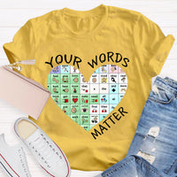 Your Words Do Matter Teacher T-Shirt
