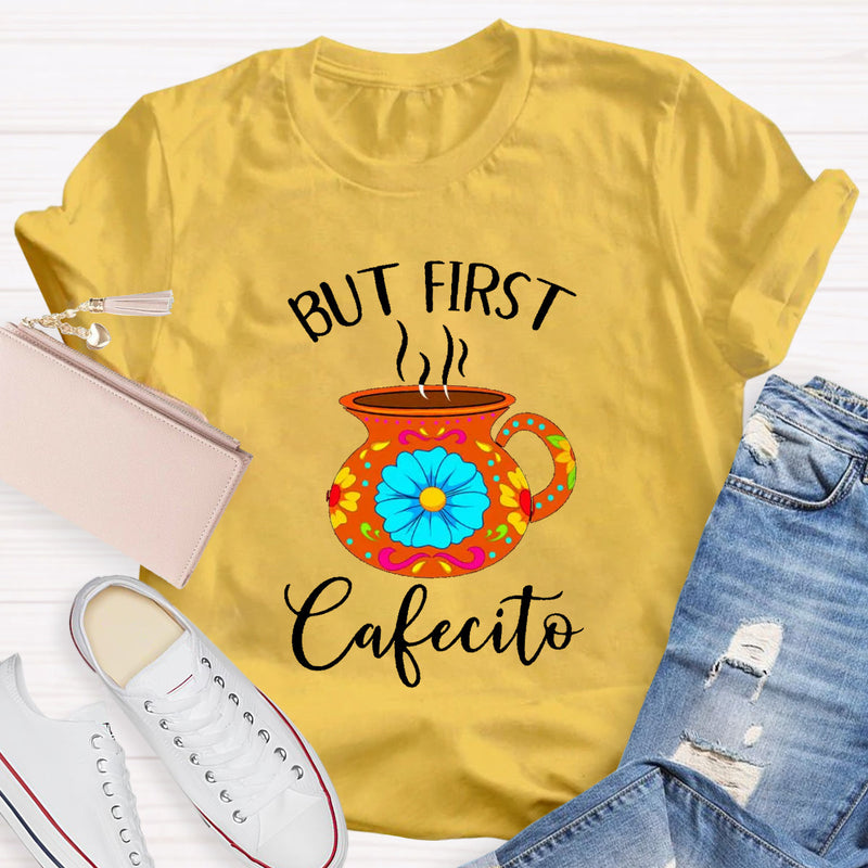But First Cafecito Spanish Teacher T-Shirt