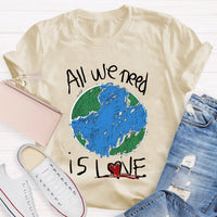 All We Need Is Love Teacher T-Shirt