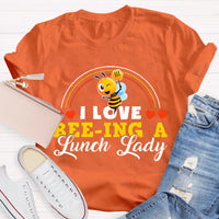 I Love Being A Lunch Lady T-Shirt