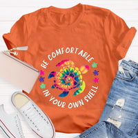 Be Comfortable In Your Own Shell Turtle Hippie Quote T-Shirt