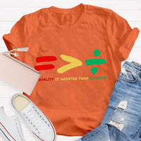 Equality Is Greater Than Division Social Justice Black History T-Shirt