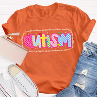 Autism I Would Change The World For You Teacher T-Shirt