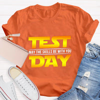 Test Day, May The Skills Be With You T-Shirt