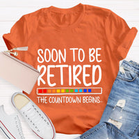 Soon To Be Retired The Countdown Begins Retirement T-Shirt