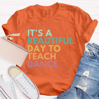 It's A Beautiful Day To Teach Dance Teacher T-Shirt