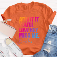 Admit It You'll Low Key Miss Me Teacher T-Shirt