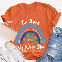 In April We Wear Blue Rainbow Teacher T-Shirt