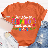Dimelo En Espanol Por Favor Colorful Flowers Teacher T-Shirt