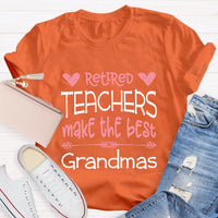 Retired Teachers Make The Best Grandmas Teacher T-Shirt